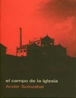 CAMPO DE LA IGLESIA, EL (FICCIONES 6) | 9788489753679 | SOLOZABAL, ANDER | Llibreria La Gralla | Llibreria online de Granollers