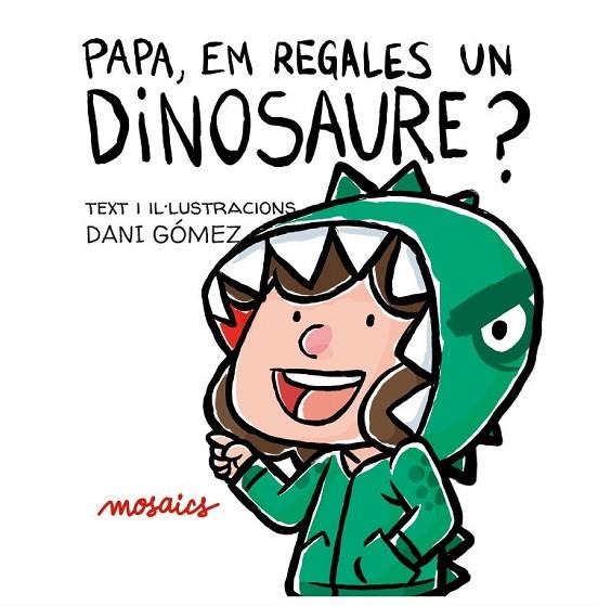 PAPA, EM REGALES UN DINOSAURE? | 9788494915055 | GÓMEZ, DANI | Llibreria La Gralla | Llibreria online de Granollers