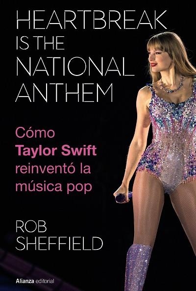 HEARTBREAK IS THE NATIONAL ANTHEM. CÓMO TAYLOR SWIFT REINVENTÓ LA MÚSICA POP | 9788411488754 | SHEFFIELD, ROB | Llibreria La Gralla | Llibreria online de Granollers