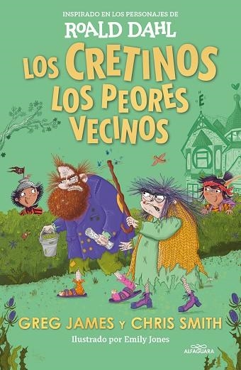 LOS CRETINOS, LOS  LOS PEORES VECINOS (COLECCIÓN ALFAGUARA CLÁSICOS) | 9788419688545 | DAHL, ROALD ;  JAMES, GREG ;  SMITH, CHRIS | Llibreria La Gralla | Llibreria online de Granollers