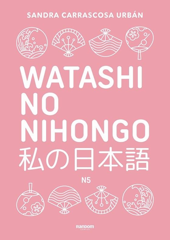 WATASHI NO NIHONGO N5 (EDICIÓN REVISADA Y AMPLIADA) | 9788419441348 | CARRASCOSA URBÁN, SANDRA | Llibreria La Gralla | Llibreria online de Granollers