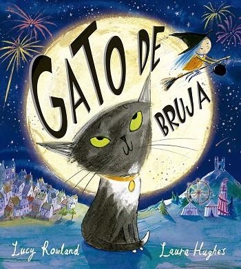 GATO DE BRUJA | 9788491457527 | ROWLAND, LUCY | Llibreria La Gralla | Llibreria online de Granollers