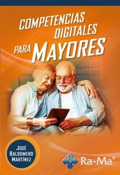 COMPETENCIAS DIGITALES PARA MAYORES | 9788419444028 | BALDOMERO MARTÍNEZ, JOSÉ | Llibreria La Gralla | Llibreria online de Granollers