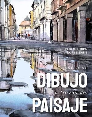 CURSO DE DIBUJO A TRAVÉS DEL PAISAJE | 9788491586227 | LÓPEZ SANZ, PABLO RUBÉN | Llibreria La Gralla | Llibreria online de Granollers