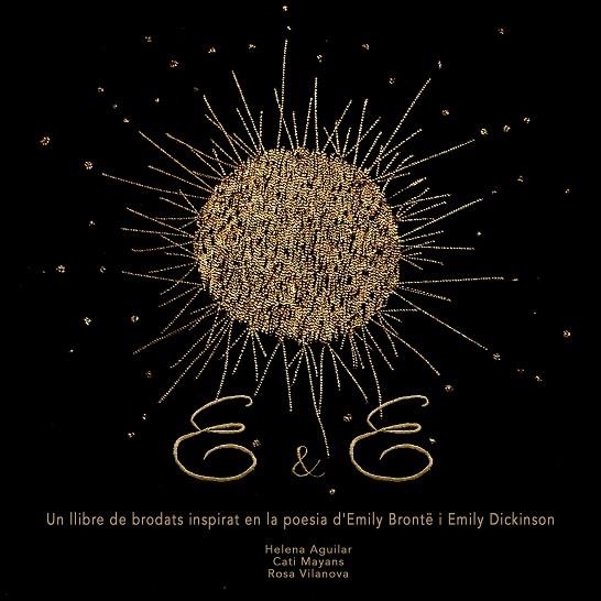 E&E. UN LLIBRE DE BRODATS INSPIRAT EN LA POESIA D'EMILY BRÖNTE I EMILY DICKINSON | 9788409644315 | MAYANS PLUJÀ, CATERINA / VILANOVA TANÉ, ROSA / AGUILAR MAYANS, HELENA | Llibreria La Gralla | Librería online de Granollers