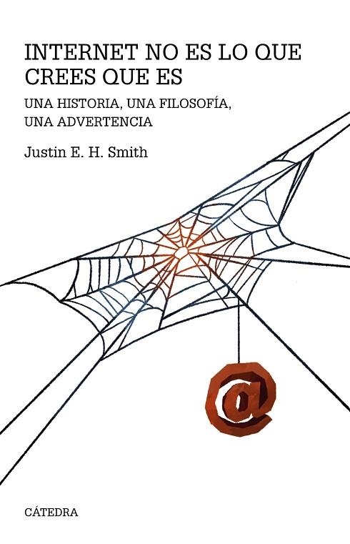 INTERNET NO ES LO QUE CREES QUE ES | 9788437647579 | SMITH, JUSTIN ERIK HALLDÓR | Llibreria La Gralla | Llibreria online de Granollers