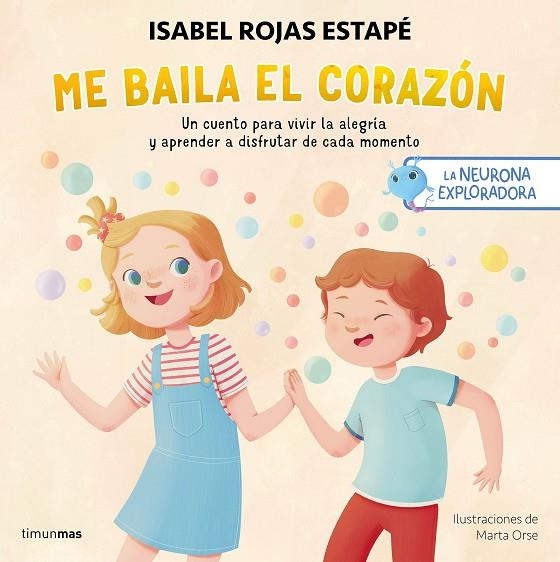 NEURONA EXPLORADORA, LA. ME BAILA EL CORAZÓN | 9788408295235 | ROJAS ESTAPÉ, ISABEL / ORSE, MARTA | Llibreria La Gralla | Llibreria online de Granollers