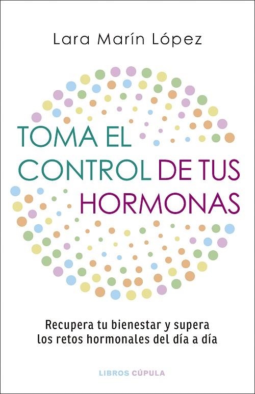 TOMA EL CONTROL DE TUS HORMONAS | 9788448042134 | MARÍN LÓPEZ, LARA | Llibreria La Gralla | Llibreria online de Granollers