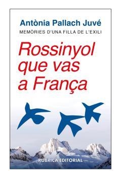 ROSSINYOL QUE VAS A FRANÇA | 9788412896305 | PALLACH JUVÉ, ANTÒNIA | Llibreria La Gralla | Librería online de Granollers