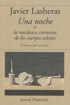 UNA NOCHE O LA MECÁNICA CORROSIVA DE LOS CUERPOS CELESTES. | 9788490022474 | LASHERAS, JAVIER | Llibreria La Gralla | Librería online de Granollers