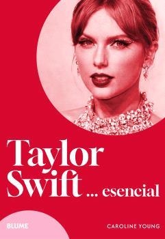 TAYLOR SWIFT... ESENCIAL | 9788410268517 | YOUNG, CAROLINE | Llibreria La Gralla | Librería online de Granollers