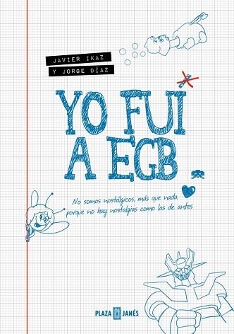 YO FUI A EGB (EDICIÓN 10º ANIVERSARIO) | 9788401036309 | IKAZ, JAVIER / DÍAZ, JORGE | Llibreria La Gralla | Llibreria online de Granollers