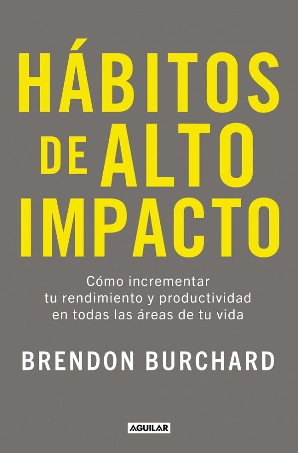 HÁBITOS DE ALTO IMPACTO | 9788403525320 | BURCHARD, BRENDON | Llibreria La Gralla | Librería online de Granollers