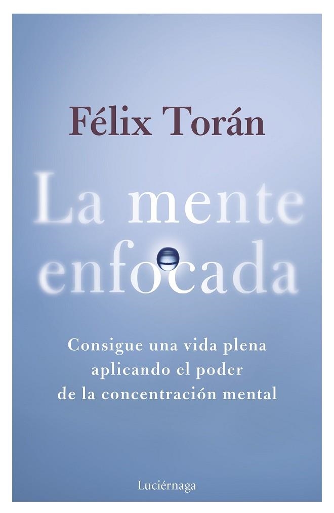 MENTE ENFOCADA, LA | 9788419996770 | TORÁN MARTÍ, FÉLIX | Llibreria La Gralla | Librería online de Granollers