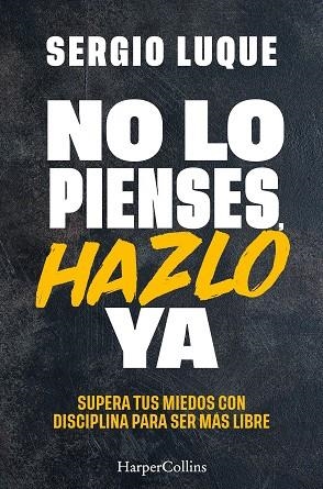 NO LO PIENSES, HAZLO YA | 9788410641839 | LUQUE, SERGIO | Llibreria La Gralla | Llibreria online de Granollers