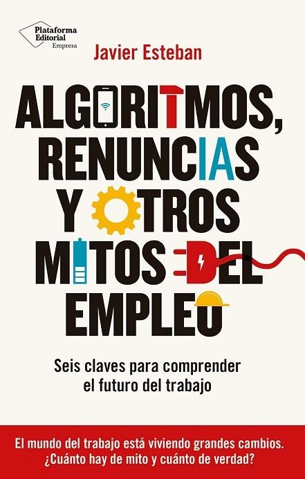 ALGORITMOS, RENUNCIAS Y OTROS MITOS DEL EMPLEO | 9788410243934 | ESTEBAN, JAVIER | Llibreria La Gralla | Llibreria online de Granollers