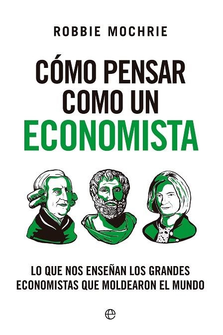 CÓMO PENSAR COMO UN ECONOMISTA | 9788413849645 | MOCHRIE, ROBBIE | Llibreria La Gralla | Llibreria online de Granollers