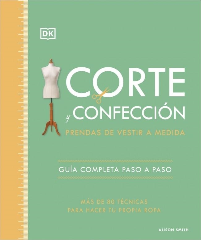 CORTE Y CONFECCIÓN. PRENDAS DE VESTIR A MEDIDA | 9780241705629 | SMITH, ALISON | Llibreria La Gralla | Librería online de Granollers