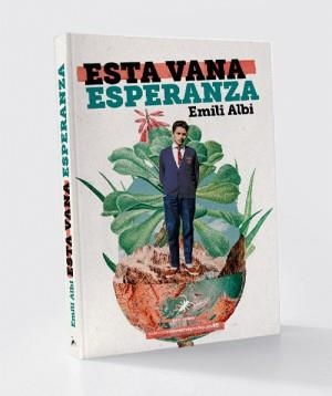 ESTA VANA ESPERANZA | 9788412696172 | ALBI, EMILI | Llibreria La Gralla | Llibreria online de Granollers