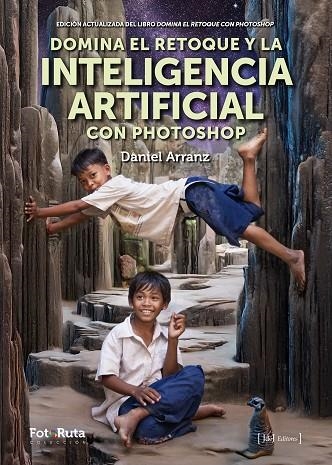 DOMINA EL RETOQUE Y LA INTELIGENCIA ARTIFICIAL CON PHOTOSHOP | 9788412767957 | ARRANZ MOLINERO, DANIEL | Llibreria La Gralla | Librería online de Granollers