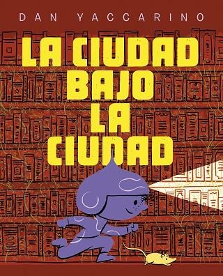 CIUDAD BAJO LA CIUDAD, LA | 9788467974034 | YACCARINO, DAN | Llibreria La Gralla | Librería online de Granollers