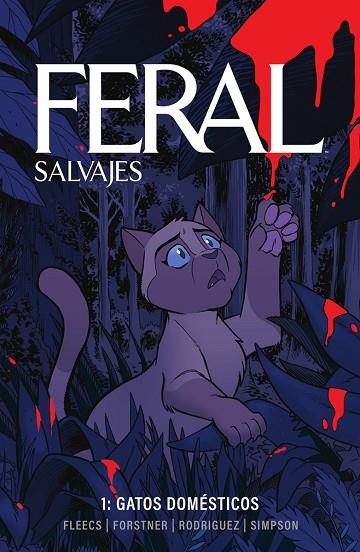 FERAL (SALVAJES) 01. GATOS DOMESTICOS | 9788467973839 | SIMPSON, BRAD / FLEECS, TONY / FORSTNER, TRISH / RODRIGUEZ, TONE | Llibreria La Gralla | Llibreria online de Granollers