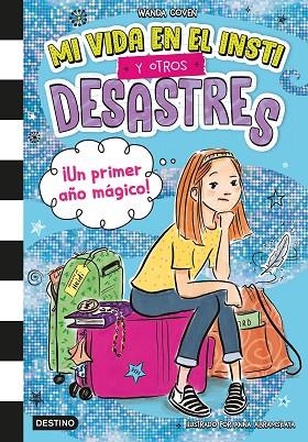 MI VIDA EN EL INSTI Y OTROS DESASTRES 1. ¡UN PRIMER AÑO MÁGICO! | 9788408295396 | COVEN, WANDA | Llibreria La Gralla | Librería online de Granollers