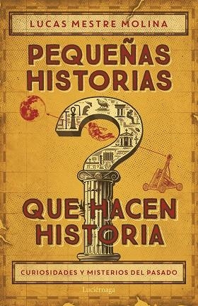 PEQUEÑAS HISTORIAS QUE HACEN HISTORIA | 9788419996732 | MESTRE, LUCAS | Llibreria La Gralla | Llibreria online de Granollers