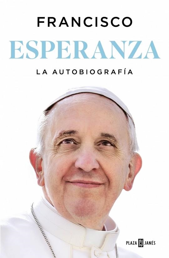 ESPERANZA. LA AUTOBIOGRAFÍA | 9788401036798 | PAPA FRANCISCO | Llibreria La Gralla | Llibreria online de Granollers