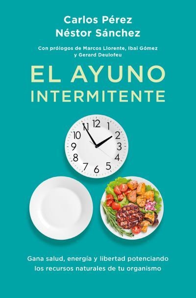 AYUNO INTERMITENTE, EL | 9788419130358 | PÉREZ, CARLOS ;  SÁNCHEZ , NÉSTOR | Llibreria La Gralla | Librería online de Granollers