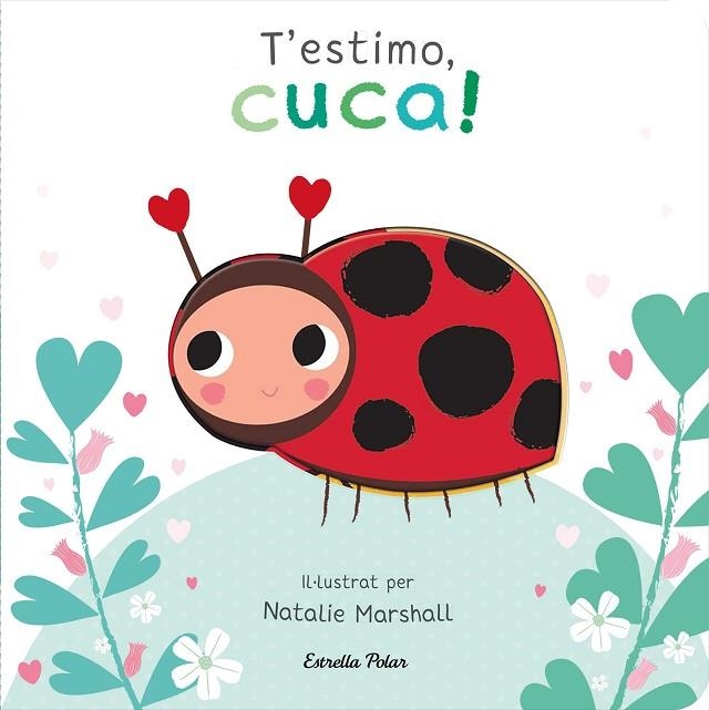 T'ESTIMO, CUCA! LLIBRE DE CARTRÓ AMB TROQUELLS | 9788413898919 | MARSHALL, NATALIE ; EDWARDS, NICOLA | Llibreria La Gralla | Llibreria online de Granollers