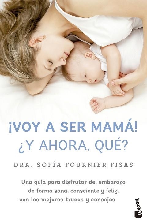 ¡VOY A SER MAMÁ! ¿Y AHORA, QUÉ? | 9788448042332 | FOURNIER, SOFÍA | Llibreria La Gralla | Llibreria online de Granollers