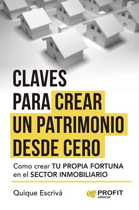 CLAVES PARA CREAR UN PATRIMONIO DESDE CERO | 9788410235403 | ESCRIVÁ HEREDER, QUIQUE | Llibreria La Gralla | Llibreria online de Granollers