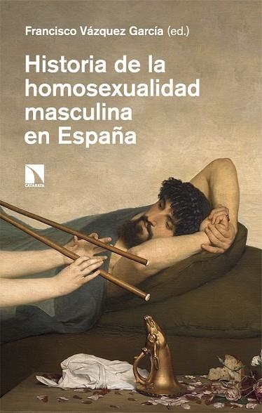 HISTORIA DE LA HOMOSEXUALIDAD MASCULINA EN ESPAÑA | 9788410671485 | VÁZQUEZ GARCÍA, FRANCISCO | Llibreria La Gralla | Llibreria online de Granollers