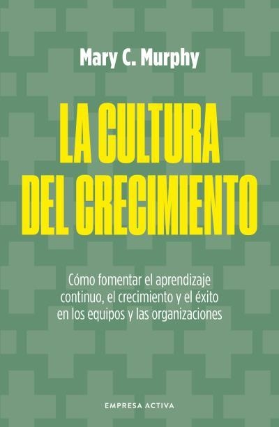 CULTURA DEL CRECIMIENTO, LA | 9788418308048 | MURPHY, MARY C. | Llibreria La Gralla | Llibreria online de Granollers