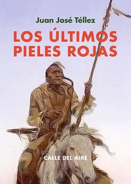 ULTIMOS PIELES ROJAS, LOS | 9791387552282 | TELLEZ, JUAN JOSE | Llibreria La Gralla | Llibreria online de Granollers