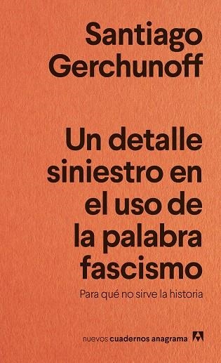 UN DETALLE SINIESTRO EN EL USO DE LA PALABRA FASCISMO | 9788433929488 | GERCHUNOFF, SANTIAGO | Llibreria La Gralla | Llibreria online de Granollers