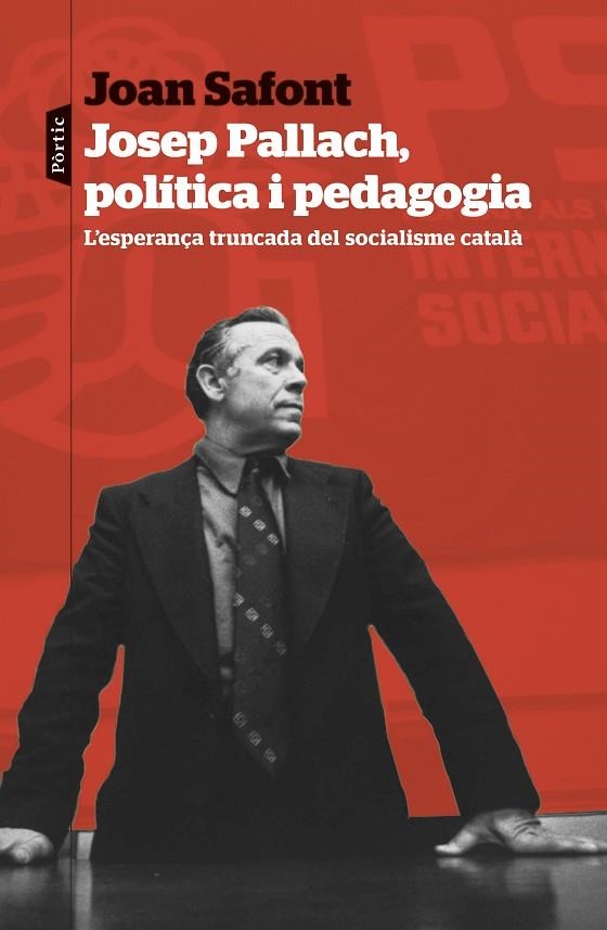 JOSEP PALLACH, POLÍTICA I PEDAGOGIA | 9788498095937 | SAFONT PLUMED, JOAN | Llibreria La Gralla | Llibreria online de Granollers