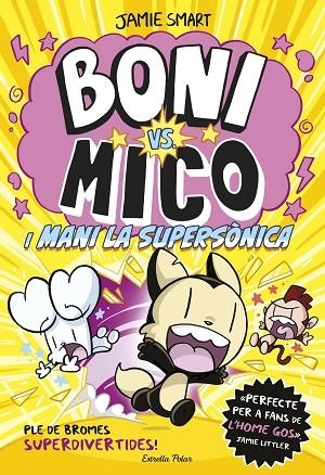 BONI VS. MICO I MANI LA SUPERSÒNICA BONI VS MICO 4. | 9788418444982 | SMART, JAMIE | Llibreria La Gralla | Llibreria online de Granollers