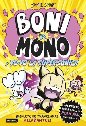 BONI VS. MONO Y YO-YO, LA SUPERSÓNICA BONI VS MONO 4. | 9788408297376 | SMART, JAMIE | Llibreria La Gralla | Llibreria online de Granollers