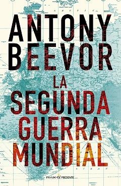 SEGUNDA GUERRA MUNDIAL, LA  (12º EDICIÓN) | 9788412899542 | BEEVOR, ANTONY | Llibreria La Gralla | Librería online de Granollers