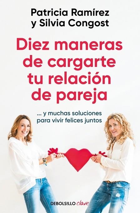 DIEZ MANERAS DE CARGARTE TU RELACIÓN DE PAREJA | 9788466378666 | RAMÍREZ, PATRICIA ;  CONGOST, SILVIA | Llibreria La Gralla | Llibreria online de Granollers