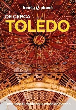 TOLEDO DE CERCA. GUIA LONELY PLANET 2025 | 9788408294238 | GONZALO, IGOR | Llibreria La Gralla | Llibreria online de Granollers