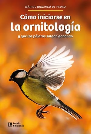 CÓMO INICIARSE EN LA ORNITOLOGÍA | 9788418735752 | DOMINGO DE PEDRO, MÀRIUS | Llibreria La Gralla | Librería online de Granollers