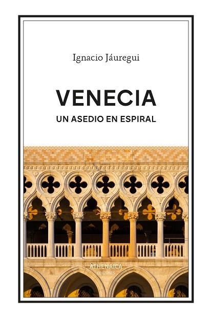 VENECIA. UN ASEDIO EN ESPIRAL | 9788419874641 | JÁUREGUI REAL, IGNACIO | Llibreria La Gralla | Llibreria online de Granollers