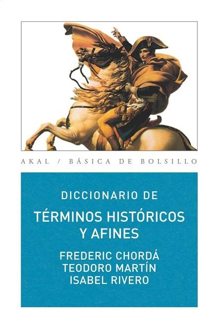 DICCIONARIO DE TERMINOS HISTORICOS Y AFINES (BASICA DE BOLSILLO 249) | 9788446030980 | CHORDA, FREDERIC / MARTIN, TEODORO, RIVERO, ISABEL | Llibreria La Gralla | Llibreria online de Granollers