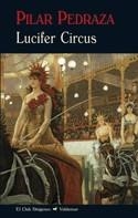 LUCIFER CIRCUS | 9788477027249 | PEDRAZA, PILAR | Llibreria La Gralla | Llibreria online de Granollers