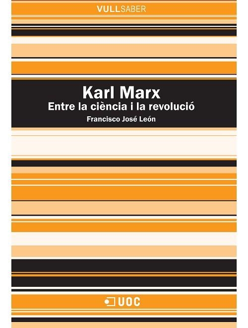 KARL MARX. ENTRE LA CIÈNCIA I LA REVOLUCIÓ (VULLSABER) | 9788497884679 | LEÓN MEDINA, FRANCISCO JOSÉ | Llibreria La Gralla | Librería online de Granollers