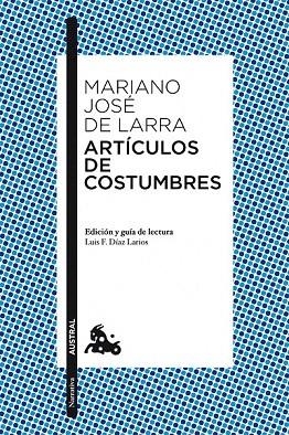 ARTÍCULOS DE COSTUMBRES (AUSTRAL NARRATIVA 99) | 9788467037890 | LARRA, MARIANO JOSE DE | Llibreria La Gralla | Llibreria online de Granollers