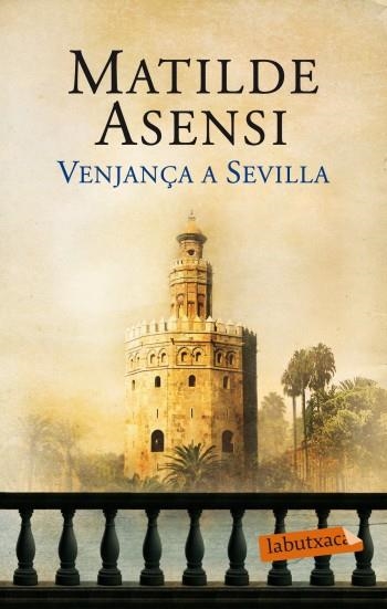 VENJANÇA A SEVILLA (LABUTXACA) | 9788499303598 | ASENSI, MATILDE | Llibreria La Gralla | Llibreria online de Granollers